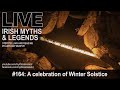 Live Irish Myths #164: A Celebration of Winter Solstice