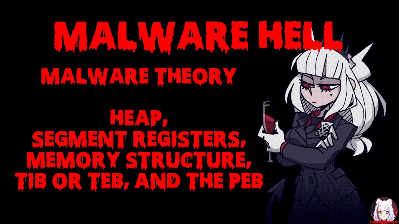 [39] Malware Theory - Heap, Segment Registers, Memory Layout, TEB/TIB and the PEB