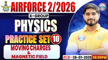 Airforce X Group Classes 02 2026 | Airforce Physics Practice Set #10 | MOVING CHARGES MAGNETIC FIELD