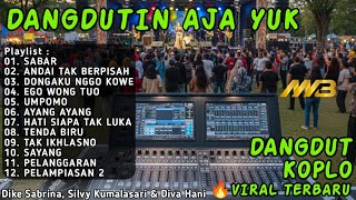 DANGDUTIN AJA YUK TERBARU 2025 - SABAR , ANDAI TAK BERPISAH , DONGAKU NGGO KOWE