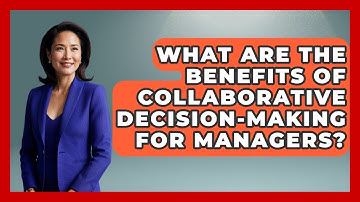 What Are the Benefits of Collaborative Decision-Making for Managers? | Modern Manager Toolbox News