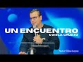 Un Encuentro con la cruz parte #3 - Pastor Elías Hoyos