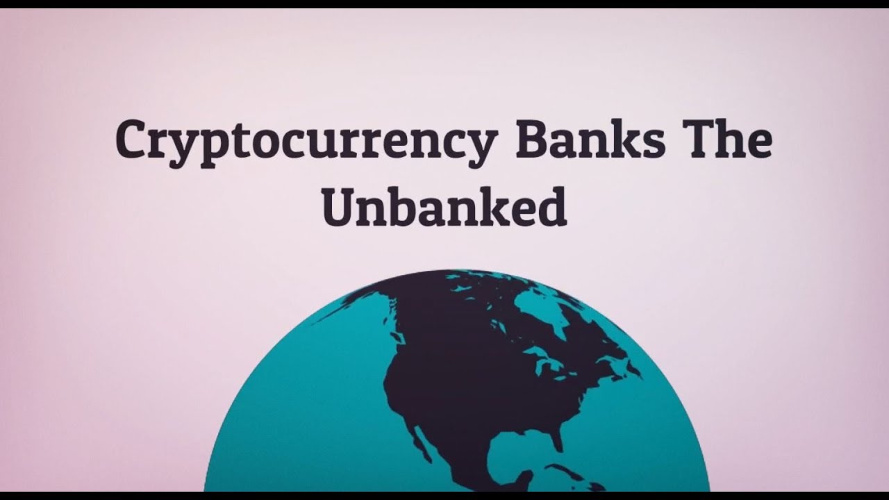 how cryptocurrency can help the unbanked