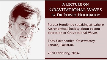 A Lecture on Gravitational Waves by Dr Pervez Hoodbhoy (Urdu)