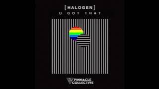 Halogen - U Got That