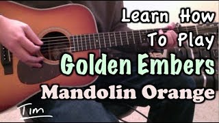 Video thumbnail of "Mandolin Orange (Watchhouse) Golden Embers Guitar Lesson, Chords, and Tutorial"