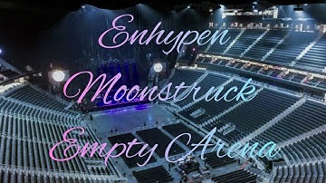 ENHYPEN - Moonstruck | Empty Arena Effect 🎧
