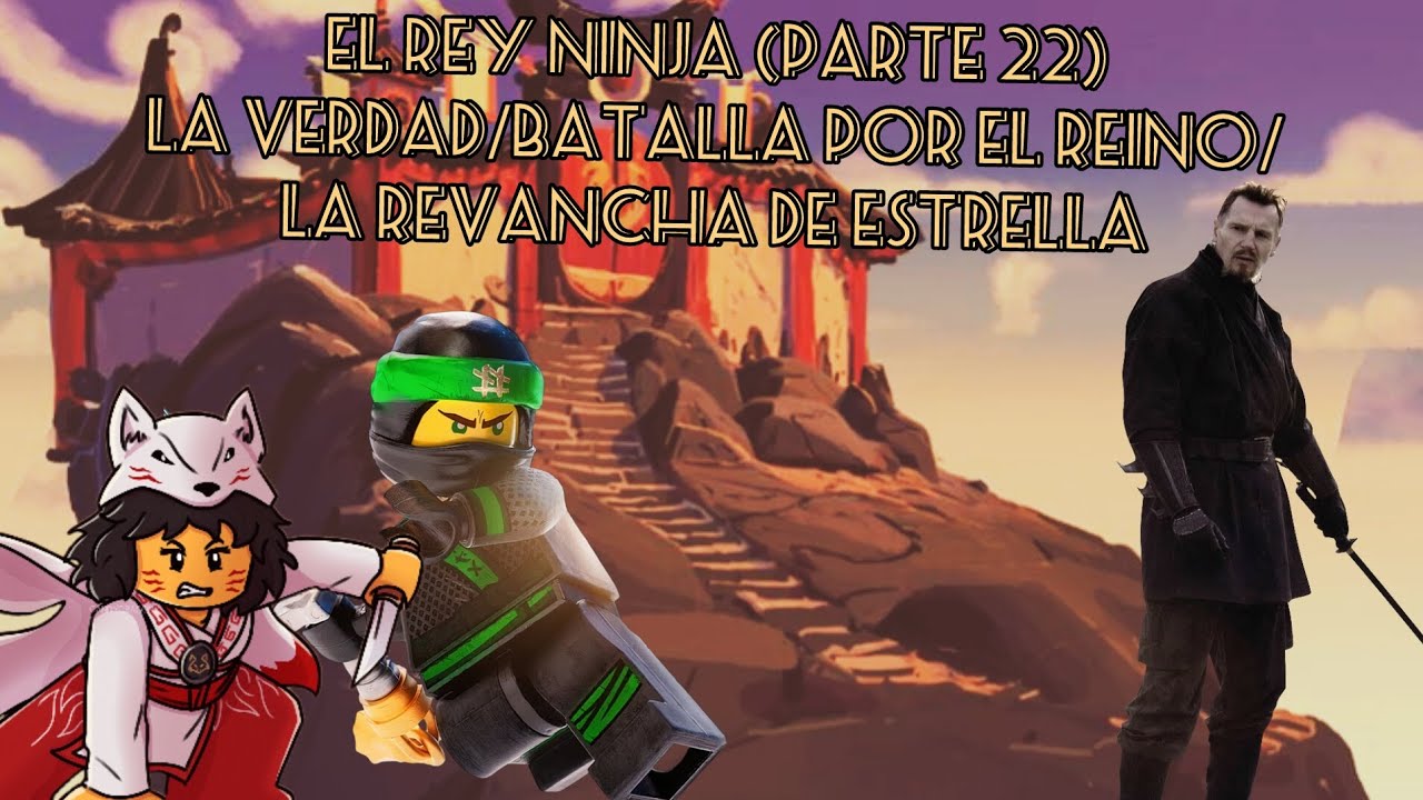 El rey ninja(parte 22)la verdad/batalla por el reino/la revancha de estrella