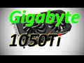 Gigabyte1050Ti, диагностика мой косяк и срыв покровов.