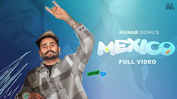 Mexico | Hunar Sidhu | | Melo Music | Latest Punjabi Songs 2023