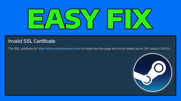 How To Fix -201 Status: 131074 Invalid SSL Certificate Error in Steam