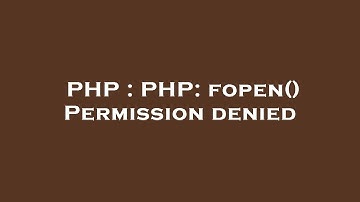 PHP : PHP: fopen() Permission denied