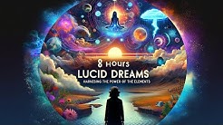 8 Hours Lucid Dreaming Music - Harnessing the Power of the Elements  - Durasi: 8:01:08. 