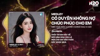 Medley Có Duyên Không Nợ x Chúc Phúc Cho Em Remix - NB3 Hoài Bảo x Minh Vương M4U x H2O