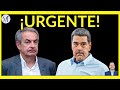 Zapatero bajo investigación por colaborar con la estructura criminal de Maduro