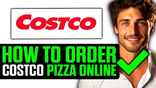 How To Order Costco Pizza Online? (2025)