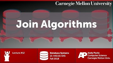 CMU Database Systems - 12 Join Algorithms (Fall 2018)
