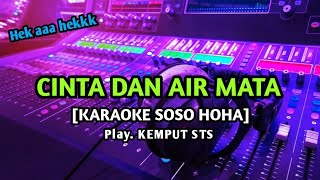 Cinta Dan Air Mata [KARAOKE SOSO HOHA] Play. KEMPUT STS • Voc. Din Annesia