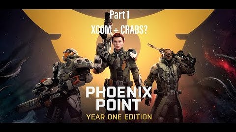 XCOM + CRABS = WIN? Phoenix Point Part 1 (First Playthrough)