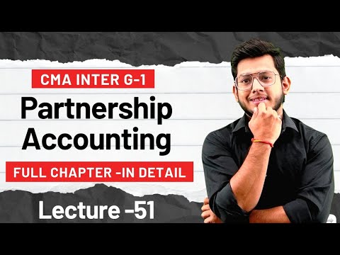 Partnership Accounting (Class 51) || CMA INTER ACCOUNTS