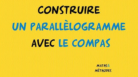Construire un parallélogramme avec le compas