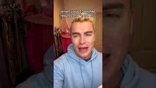 When Your 23Andme Results Are Total Bs