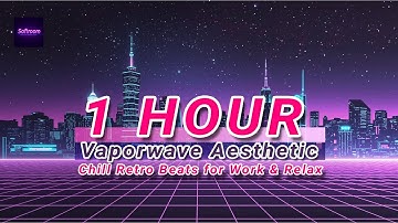 Softroom - 1Hour Vaporwave Aesthetic | Chill Retro Beats for Work & Relax
