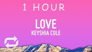 Keyshia Cole - Love (Lyrics) | 1 HOUR
