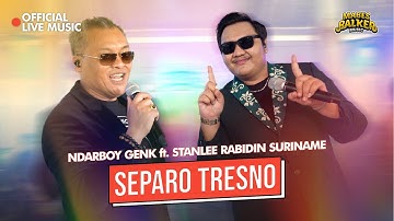 SEPARO TRESNO - NDARBOY X STANLEE RABIDIN SURINAME (OFFICIAL LIVE MUSIC)