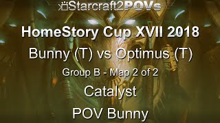 SC2 LotV - HomeStory Cup XVII 2018 - Bunny vs Optimus - Group B - Map 2 - Catalyst - Bunny