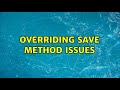 Overriding save method issues