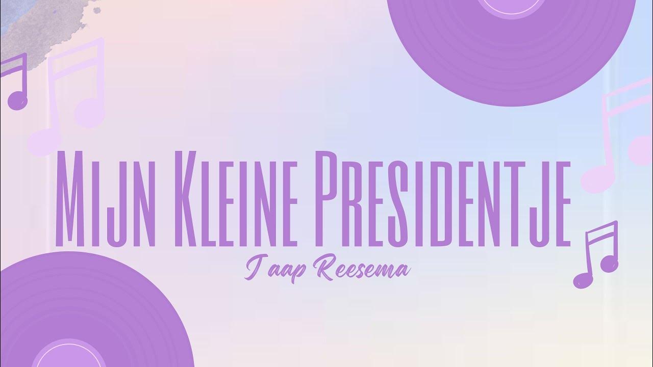 Jaap Reesema Mijn Kleine Presidentje Lyrics YouTube Jaap Reesema Mijn Kleine Presidentje Lyrics YouTube
