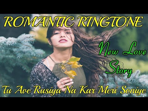 Tu Ave Rusiya Na Kar Meri Soniye - Tu Aave Rusiya Na Kar Meri Soniye New Love Story