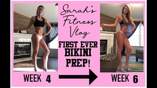 SARAH'S FITNESS VLOG! | Show Changes? | FIRST EVER BIKINI PREP 2019 | WEEK 4-6