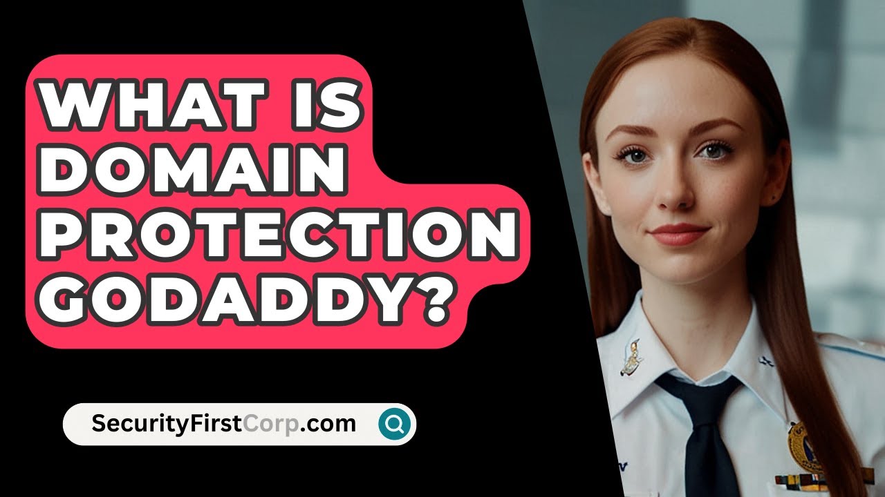 What Is Domain Protection GoDaddy? - SecurityFirstCorp.com