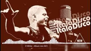 Best songs by D.White (Dariusz mix 2021). NEW Italo Disco, Euro Disco, Mega Hits, Super music