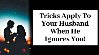 Things To Do When Your Husband Ignores You | Relationship Dotcom