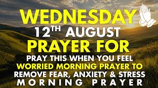 Wednesday, August 12 Pray This When You Feel Worried Morning Prayer to Remove Fear Anxiety & Stress screenshot 3