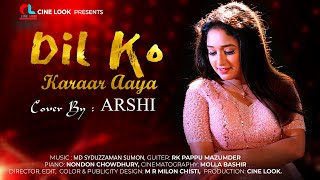 DIL KO KARRAR AAYA | Arshi| Rana Sotal Milon Chisti |Md Syduzzaman Sumon| Hindi Cover Song|CINE LOOK