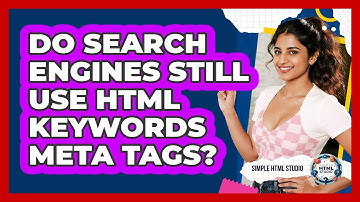 Do Search Engines Still Use HTML Keywords Meta Tags? - Simple HTML Studio