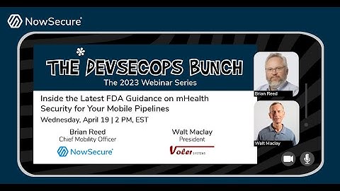 DevSecOps Bunch: NowSecure & Voler Systems - Latest FDA Guidance on mHealth Security for Mobile