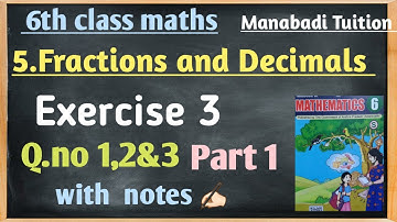 6th class Fractions and Decimals|Exercise 3 Q no 1,2&3 part 1|with notes|manabadi tuition|