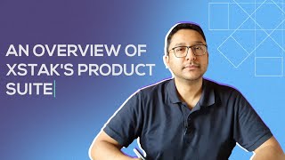 Overview Of XStak's Product Suite