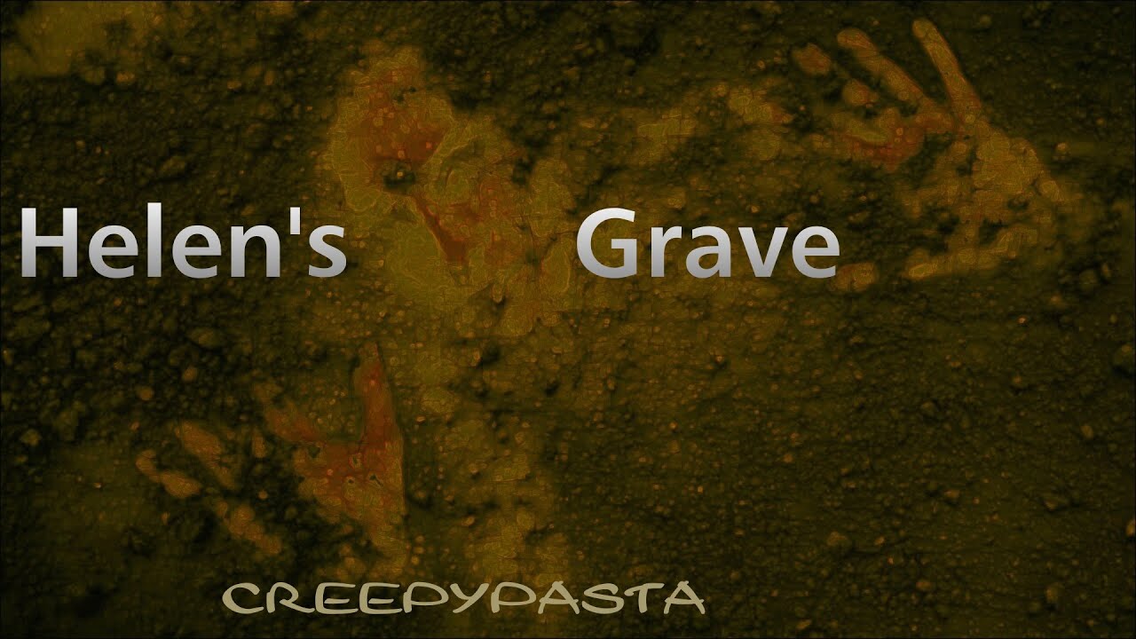 Helen's Grave : creepypasta cca