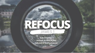 Refocus (Part 2) | James 1:9-21
