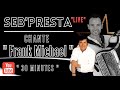 Capture de la vidéo Seb'presta : Chante " Frank Michaël " 30 Minutes  Live#19