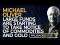 Michael Oliver: Large Funds are Starting to Take Notice of Commodities and Gold