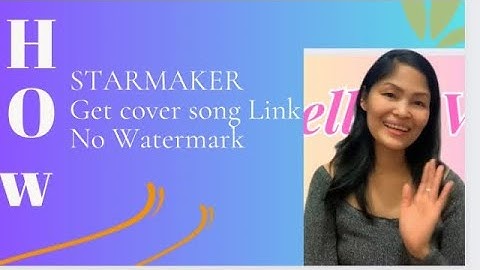 HOW TO GET LINK COVER SONG FROM STARMAKER / Upload no WATERMARK..