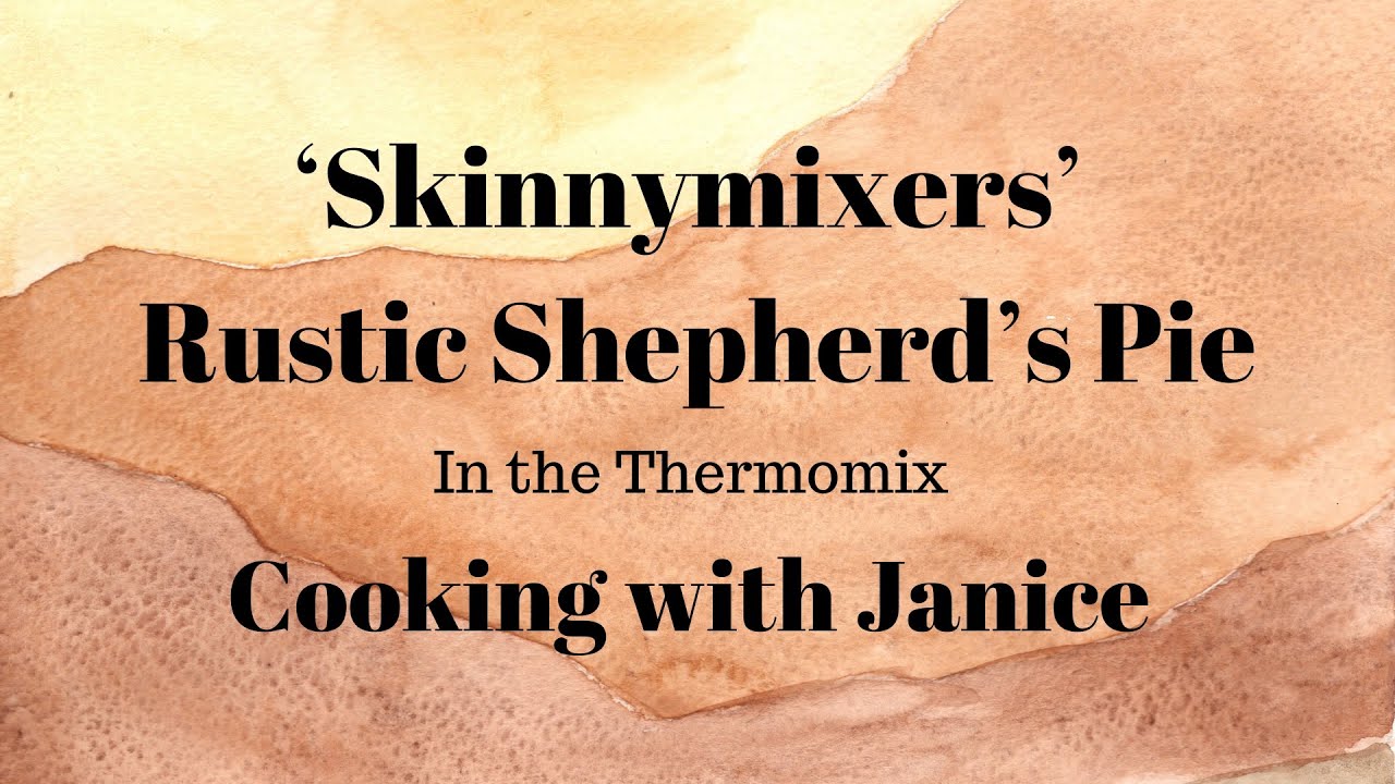 ‘Skinnymixers’ Rustic Shepherd’s Pie in the Thermomix Cooking with