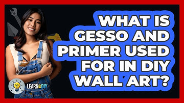 What Is Gesso And Primer Used For In DIY Wall Art? - LearnToDIY360.com